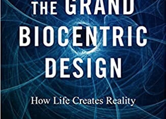The Grand Biocentric Design How life Creates Reality eBook cover