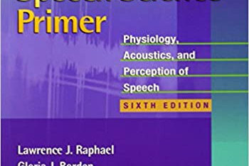 Speech Science Primer: Physiology, Acoustics, and Perception of Speech Sixth Edi eBook cover